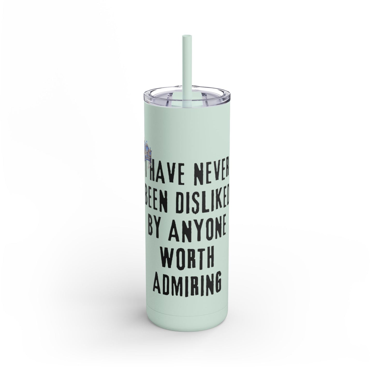 I Have Never Been Disliked - Skinny Matte Tumbler, 20oz