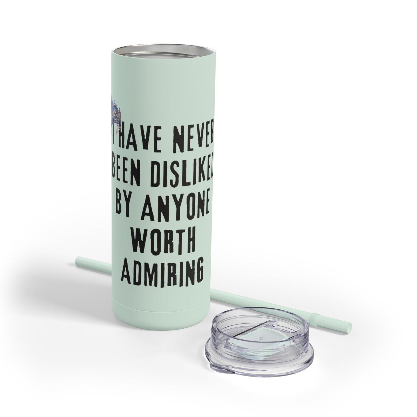 I Have Never Been Disliked - Skinny Matte Tumbler, 20oz