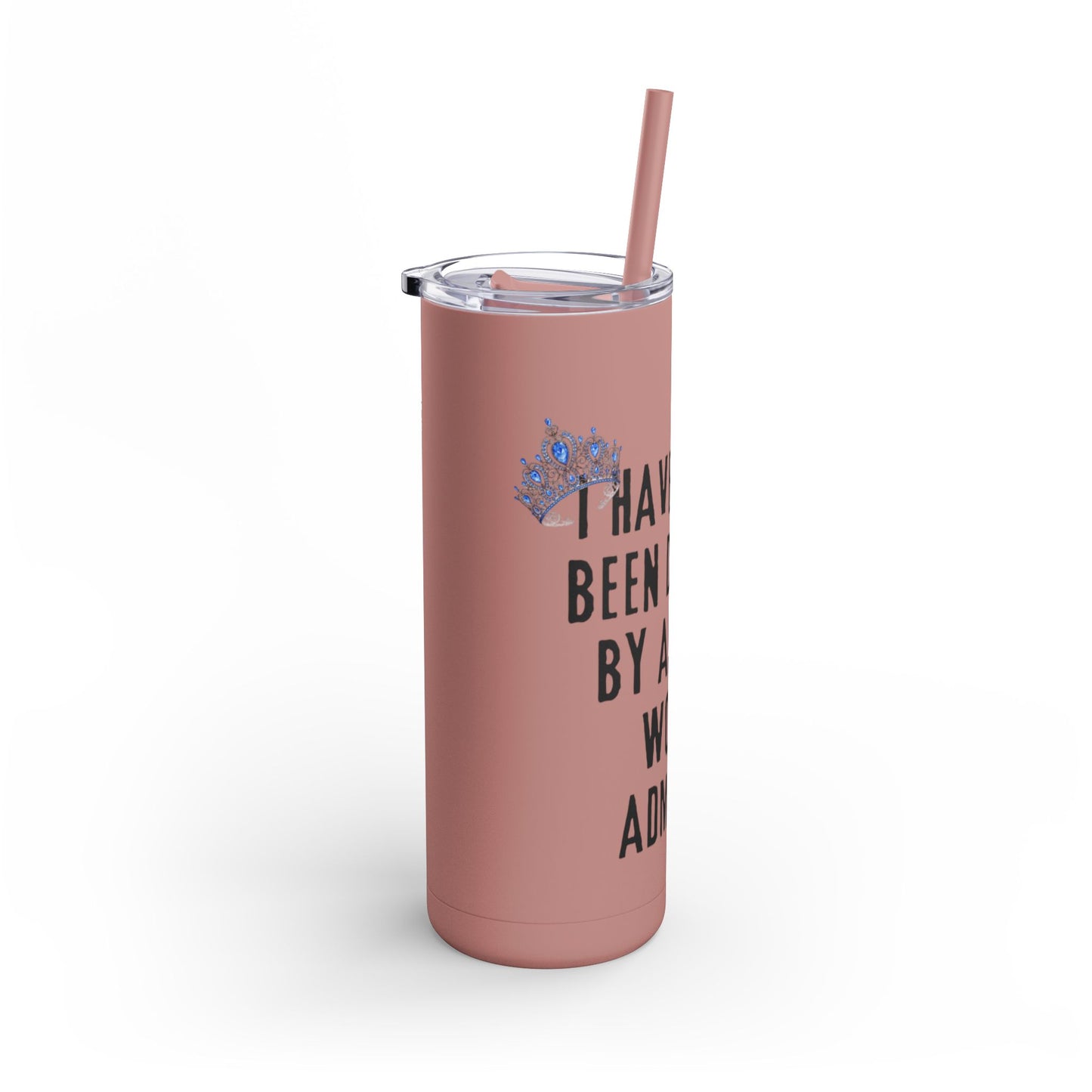 I Have Never Been Disliked - Skinny Matte Tumbler, 20oz