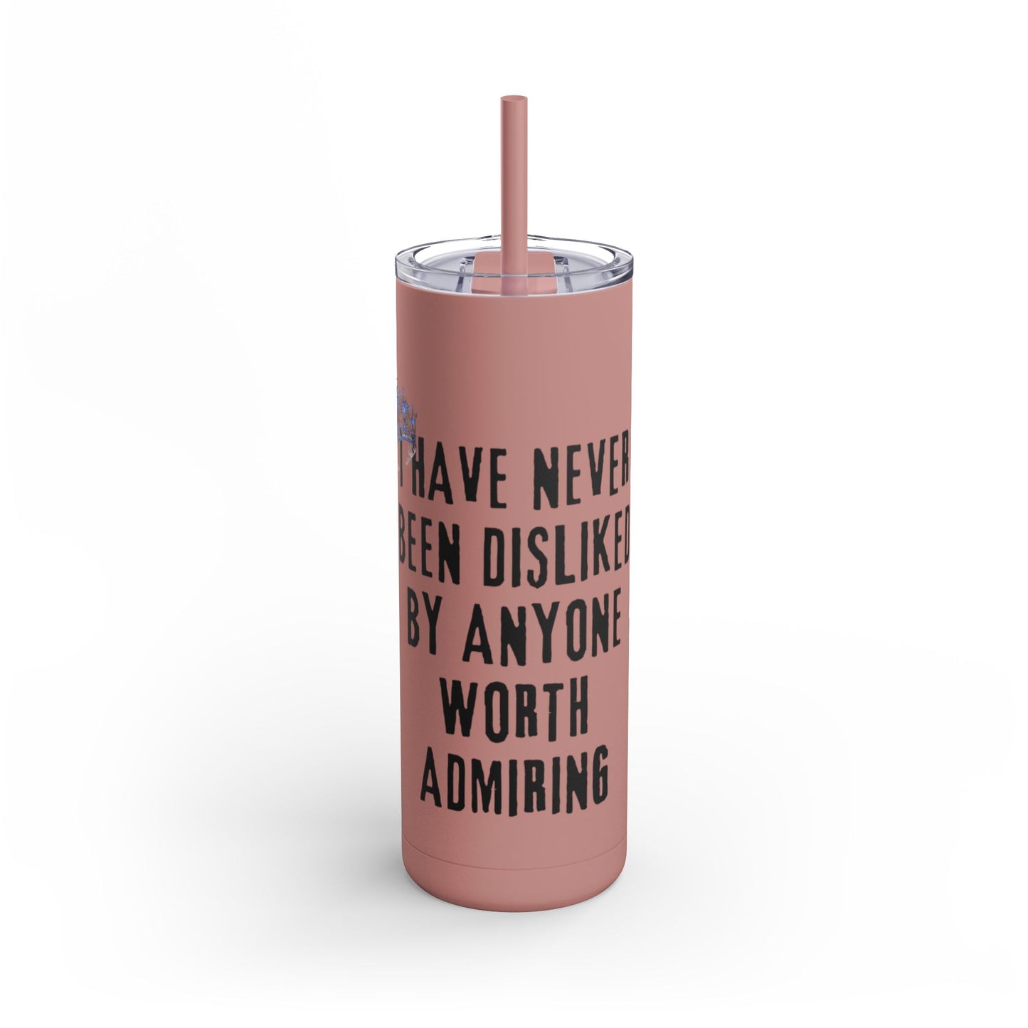 I Have Never Been Disliked - Skinny Matte Tumbler, 20oz