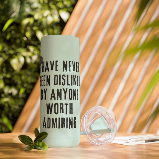 I Have Never Been Disliked - Skinny Matte Tumbler, 20oz